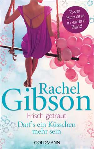 Frisch getraut. Darf's ein Küsschen mehr sein? de Rachel Gibson