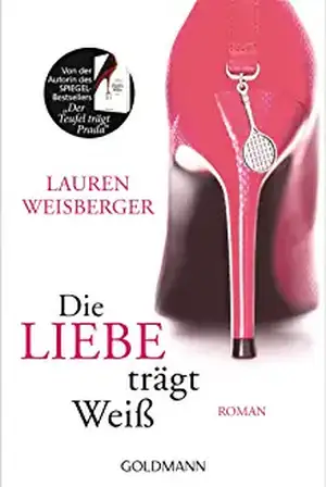 Die Liebe trägt Weiß de Lauren Weisberger