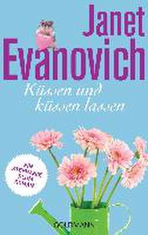 Küssen und küssen lassen de Janet Evanovich