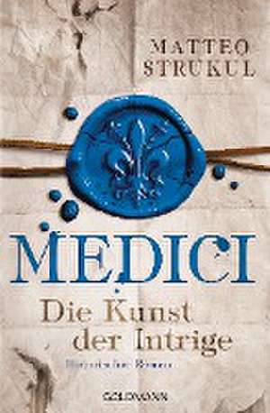 Medici 02 - Die Kunst der Intrige de Matteo Strukul