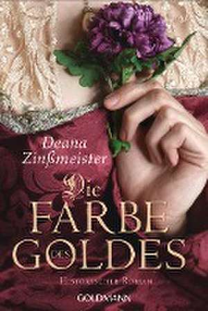 Die Farbe des Goldes de Deana Zinßmeister