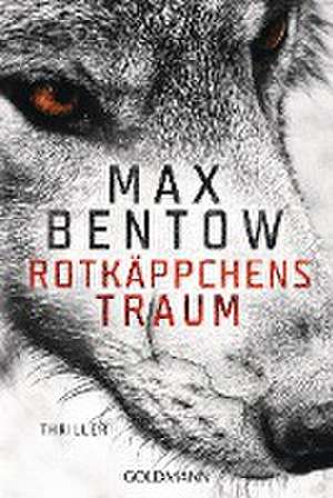 Rotkäppchens Traum de Max Bentow