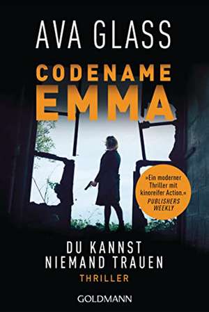 Codename Emma. Du kannst niemandem trauen de Ava Glass