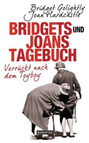 Bridgets und Joans Tagebuch. Verrückt nach dem Toyboy de Bridget Golightly