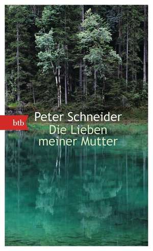 Die Lieben meiner Mutter de Peter Schneider
