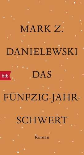 Das Fünfzig-Jahr-Schwert de Mark Z. Danielewski