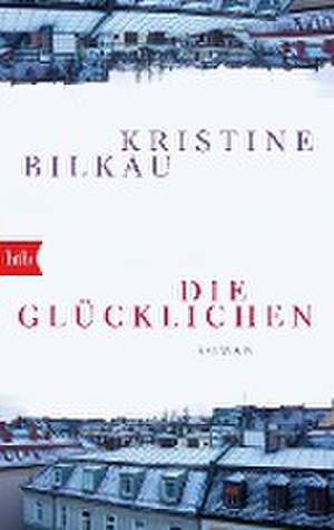 Die Glücklichen de Kristine Bilkau