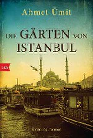 Die Gärten von Istanbul de Ahmet Ümit