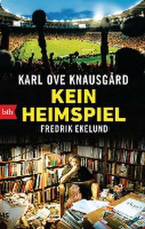 Kein Heimspiel de Karl Ove Knausgård