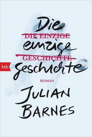 Die einzige Geschichte de Julian Barnes