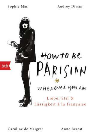 How To Be Parisian wherever you are de Anne Berest