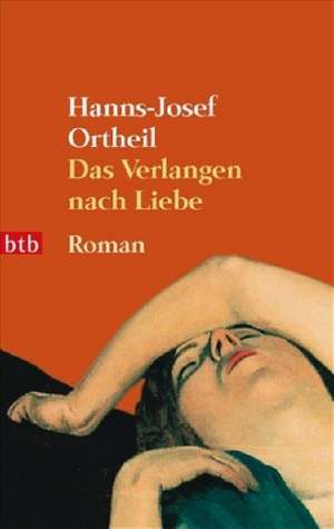 Das Verlangen nach Liebe de Hanns-Josef Ortheil