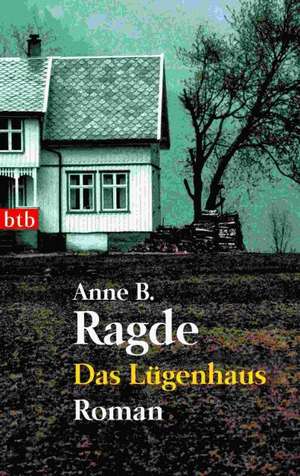 Das Lügenhaus de Anne B. Ragde