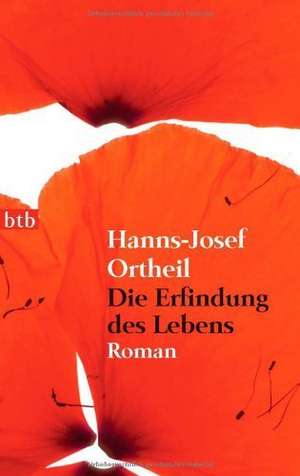 Die Erfindung des Lebens de Hanns-Josef Ortheil