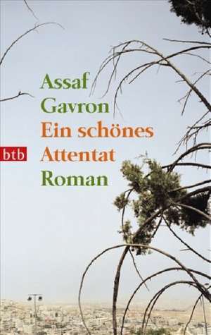 Ein schönes Attentat de Assaf Gavron