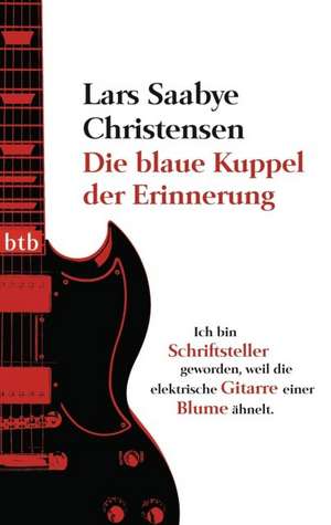 Die blaue Kuppel der Erinnerung de Lars Saabye Christensen