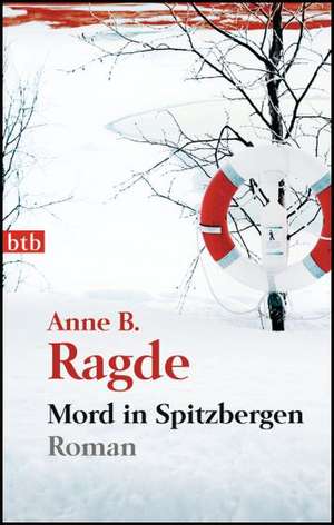 Mord in Spitzbergen de Anne B. Ragde