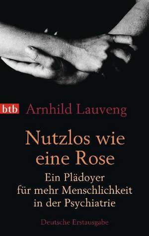 Nutzlos wie eine Rose de Arnhild Lauveng