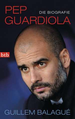 Pep Guardiola de Guillem Balagué