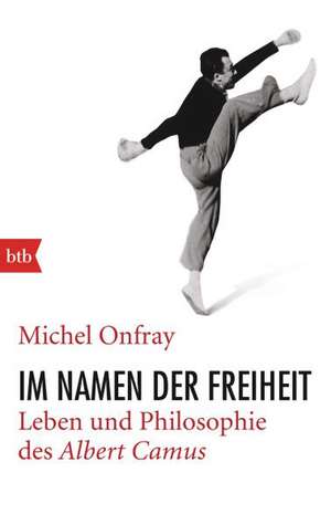 Im Namen der Freiheit de Michel Onfray