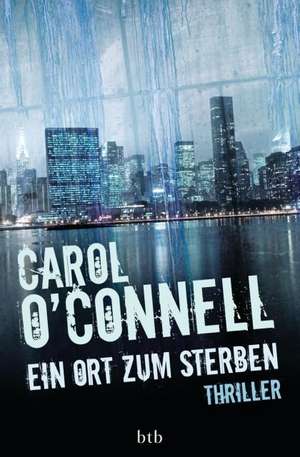 Ein Ort zum Sterben de Carol O'Connell