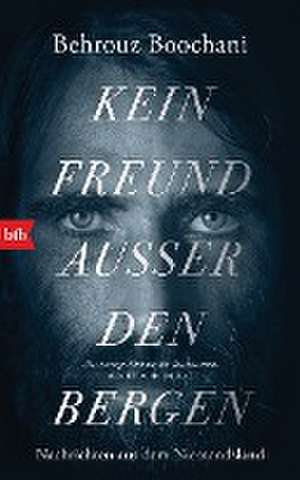 Kein Freund außer den Bergen de Behrouz Boochani