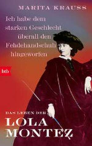 'Ich habe dem starken Geschlecht überall den Fehdehandschuh hingeworfen' de Marita Krauss