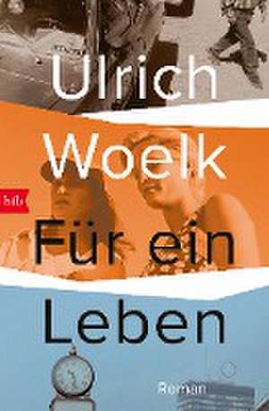 Für ein Leben de Ulrich Woelk