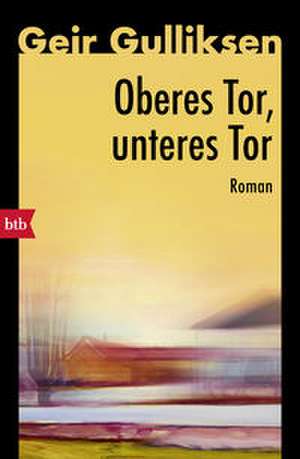 Oberes Tor, unteres Tor de Geir Gulliksen
