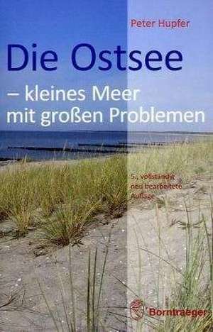 Die Ostsee - kleines Meer mit großen Problemen de Peter Hupfer