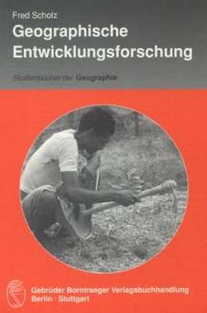 Geographische Entwicklungsforschung de Fred Scholz