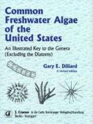 Common Freshwater Algae of the United States de Gary E. Dillard