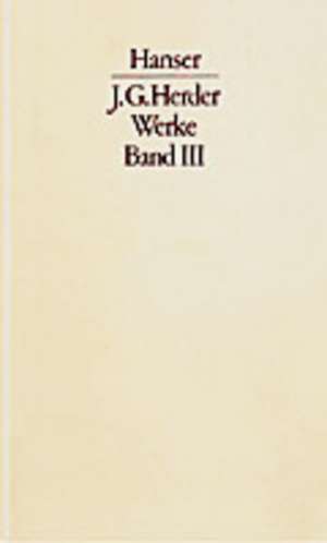 Werke Band III. Textband und Kommentarband de Johann Gottfried Herder