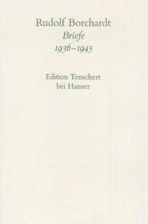 Briefe 1936 - 1945. Textband de Rudolf Borchardt