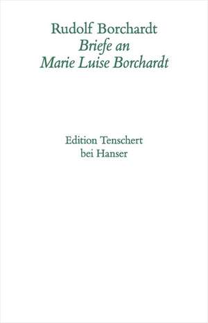 Briefe an Maire Luise Borchardt Kommentar zu den Bänden IV/1 und IV/2 de Rudolf Borchardt