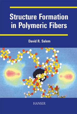 Structure Formation in Polymeric Fibers de David R. Salem