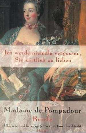 Ich werde niemals vergessen, Sie zärtlich zu lieben de Madame de Pompadour