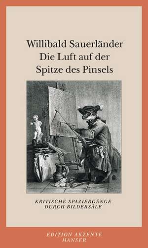 Die Luft an der Spitze des Pinsels de Willibald Sauerländer