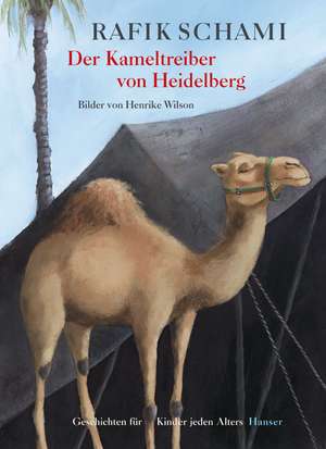 Der Kameltreiber von Heidelberg de Rafik Schami