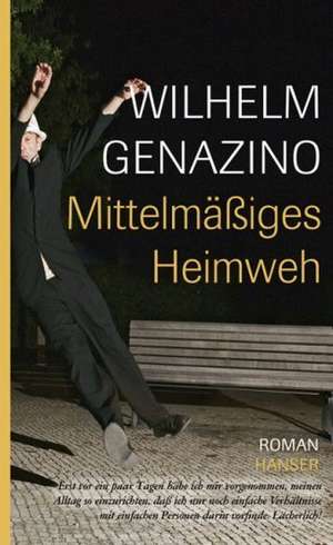 Mittelmäßiges Heimweh de Wilhelm Genazino