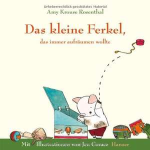 Das kleine Ferkel, das immer aufräumen wollte de Amy Krouse Rosenthal