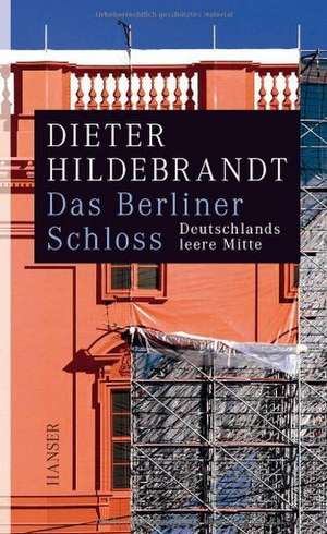 Das Berliner Schloss de Dieter Hildebrandt