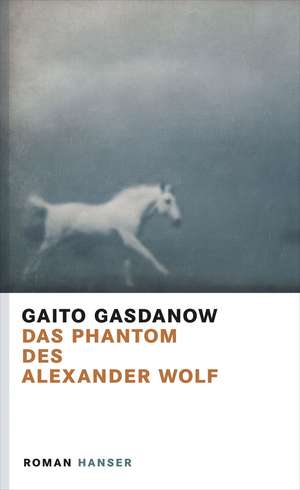 Das Phantom des Alexander Wolf de Gaito Gasdanow