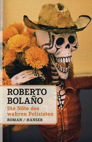 Die Nöte des wahren Polizisten de Roberto Bolaño