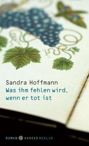 Was ihm fehlen wird, wenn er tot ist de Sandra Hoffmann