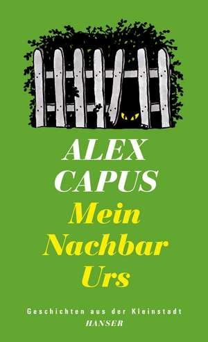 Mein Nachbar Urs de Alex Capus