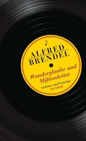 Wunderglaube und Mißtonleiter de Alfred Brendel