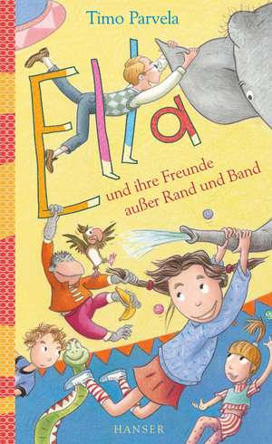 Ella und ihre Freunde außer Rand und Band. Bd. 10 de Timo Parvela