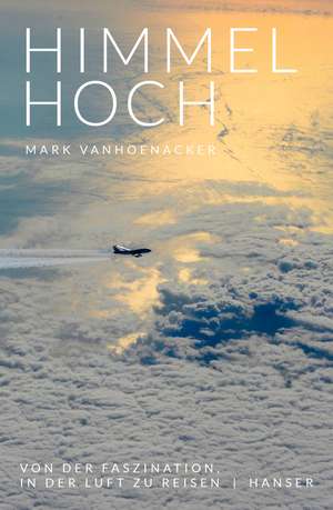 Himmelhoch de Mark Vanhoenacker