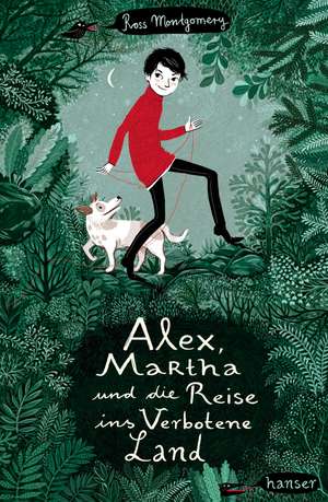 Alex, Martha und die Reise ins Verbotene Land de Ross Montgomery